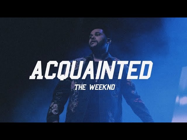 The Weeknd - Acquainted (Lyrics) - Youtube