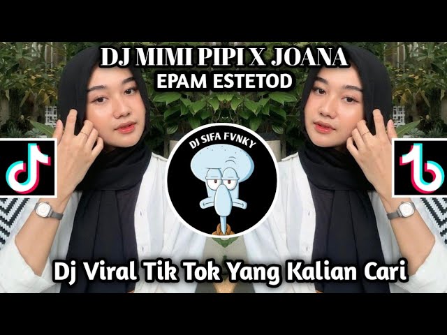 DJ MIMI PIPI X JOANNA STYLE KANE EPAM ESTETOD VIRAL TIK TOK TERBARU 2023 class=