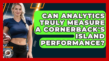 Can Analytics Truly Measure A Cornerback