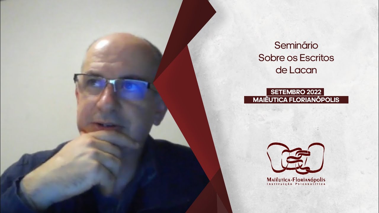 Seminário sobre os Escritos de Lacan - SETEMBRO 2022 - Maiêutica Florianópolis com Maurício Maliska