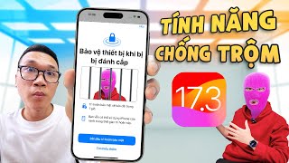 Lên ngay iOS 17.3: tính năng CHỐNG TRỘM rất quan trọng!! Khắc phục lỗi treo iPhone