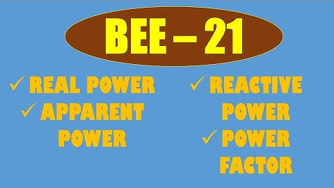 BEE | Lecture-21 | POWER AND POWER FACTOR
