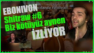 Ebonivon | Shitraw #6 ''Biz kötüyüz aynen'' | izliyor.