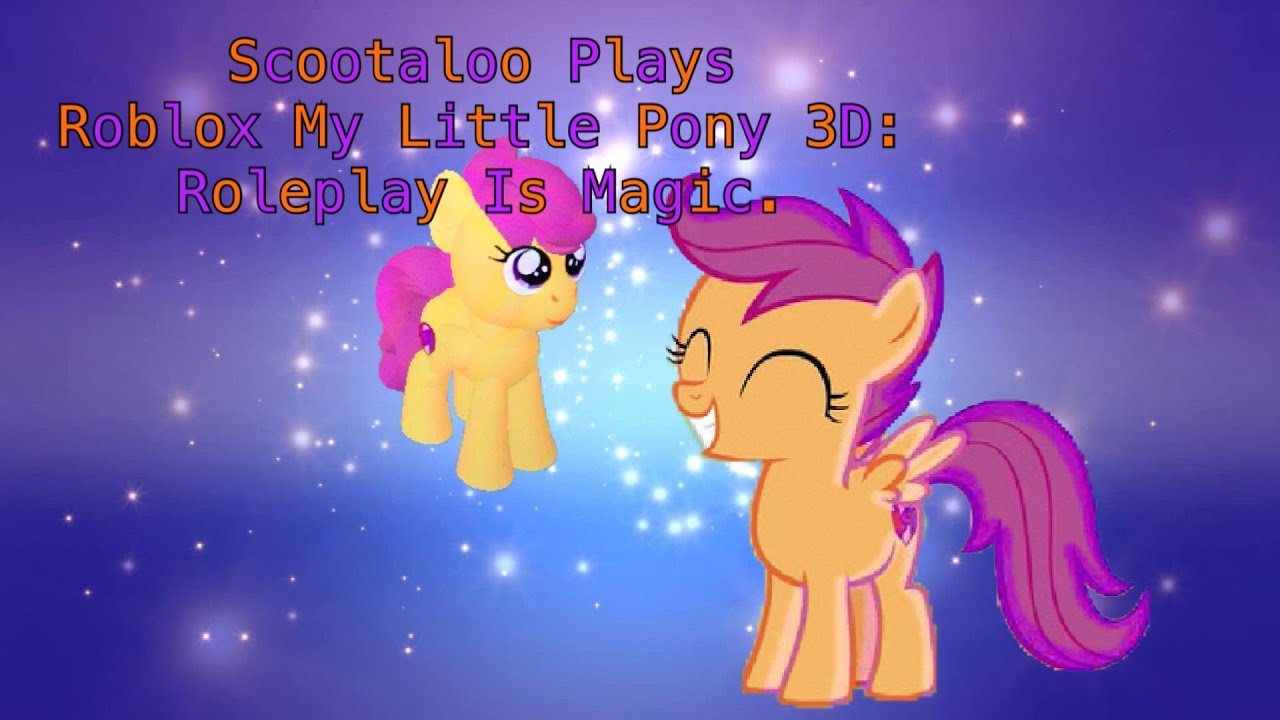 Scootaloo Plays Roblox My Little Pony 3d Roleplay Is Magic Youtube - roblox my little pony 3d roleplay is magic chad sally