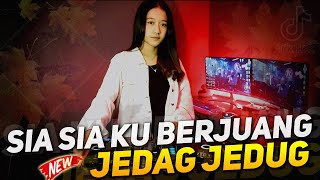 DJ Sia Sia Ku Berjuang ! Jedag Jedug Full Bass ! DJ Tiktok Terbaru 2022