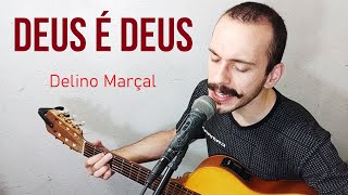 Deus é Deus (Delino Marçal) cover by João Machado
