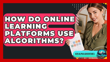 How Do Online Learning Platforms Use Algorithms? - Gen Alpha Adventures
