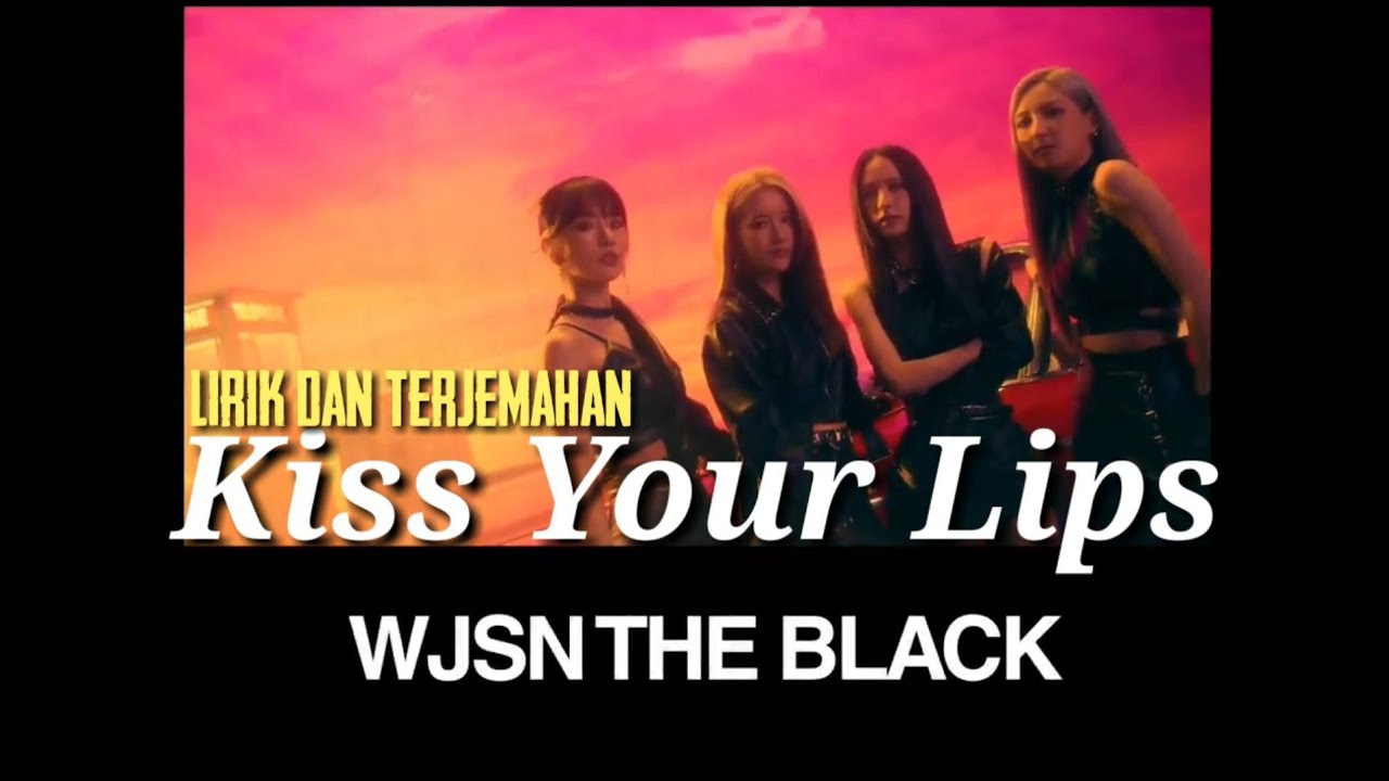 WJSN The Black Kiss Your Lips Lirik + Terjemahan [FMV] YouTube