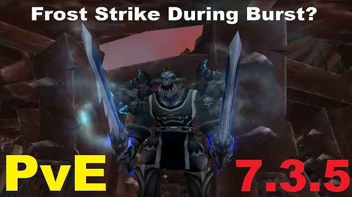 7.3.5 Frost DK PvE - Frost Strike During Burst - Talk