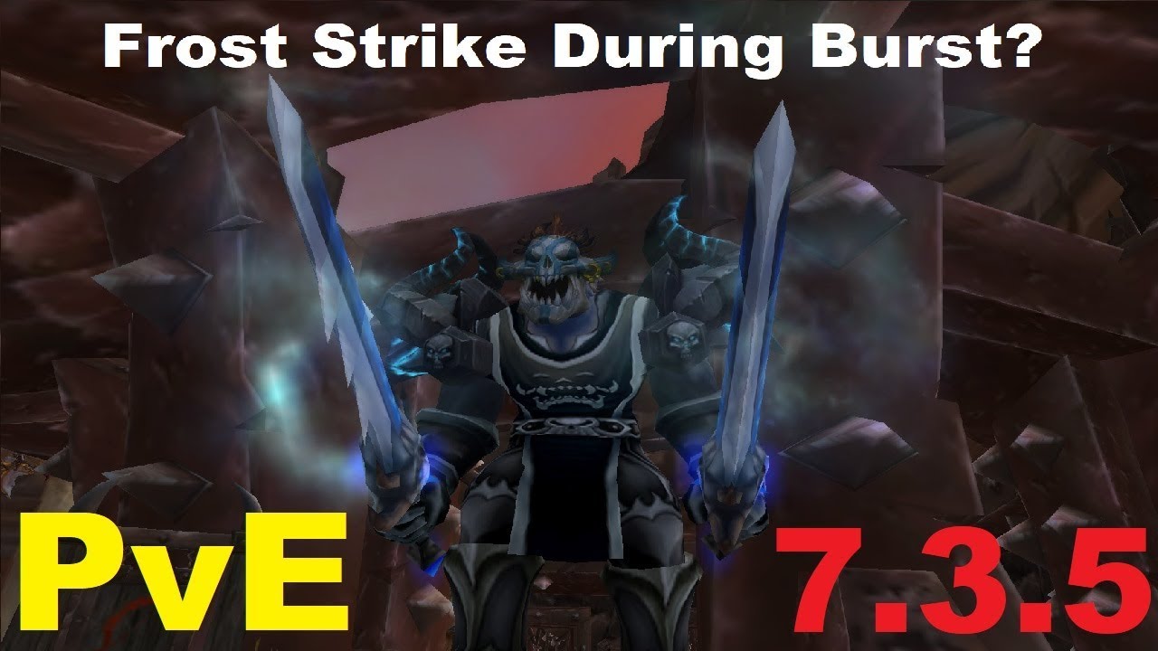 7.3.5 Frost DK PvE - Frost Strike During Burst - Talk