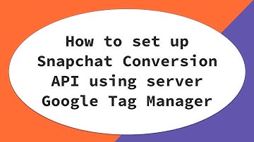 How to Set Up Snapchat Conversions API