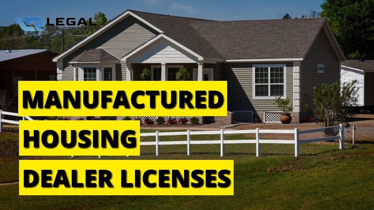 Manufactured Housing Dealer License: Everything You Need To Know  ⛟ 🛠️