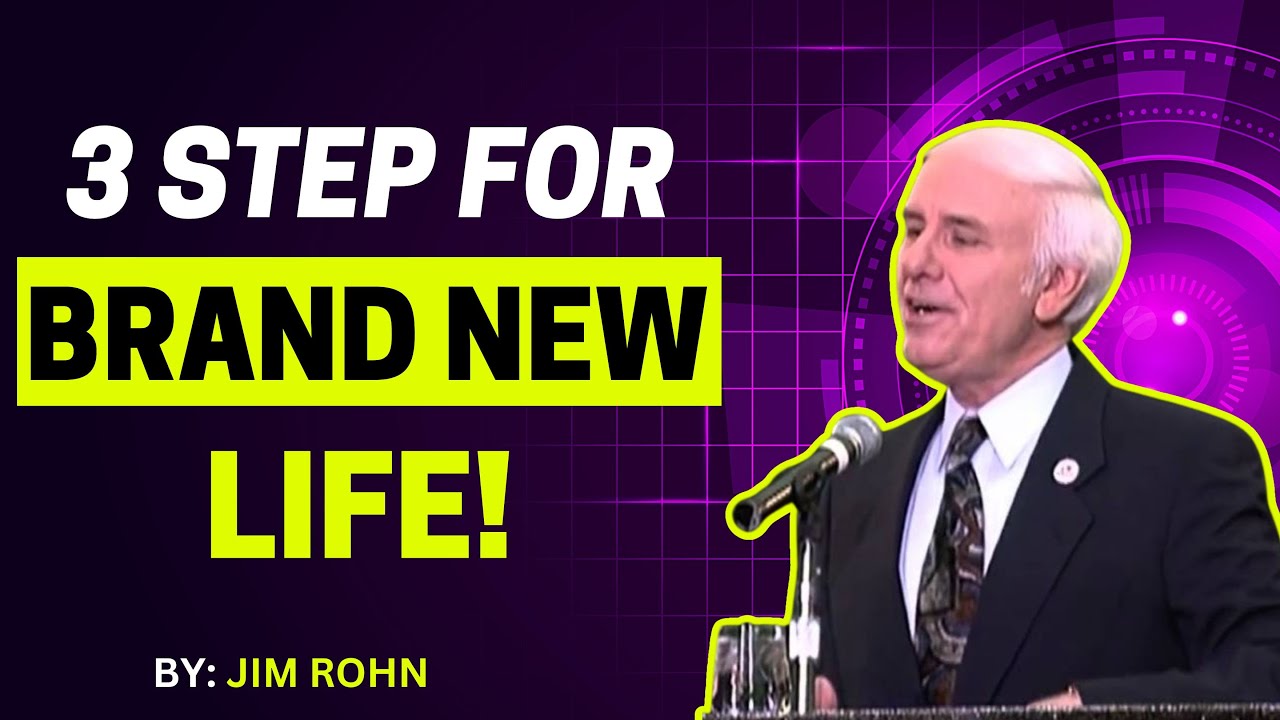 3 Steps for a Brand New Life | Jim Rohn Speech on Personal Development ...
