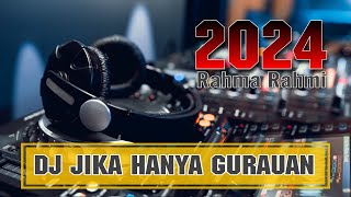 DJ JIKA HANYA GURAUAN || Rahma Rahmi || FULL BASS REMIX TERBARU 2024 .VIRAL TIK TOK