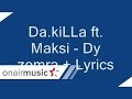 Ref:24y3a29slnc Da.killa ft maksi - dy zemra + lyrics