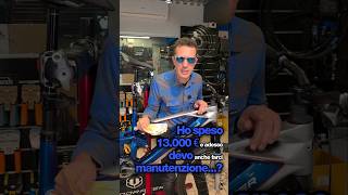 13k per una bici...e devo pure mantenerla?!