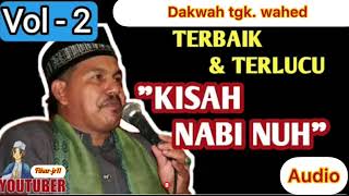 Dakwah tgk. Wahet ~ terbaik || paling lucu _kisah Nabi nuh 2021