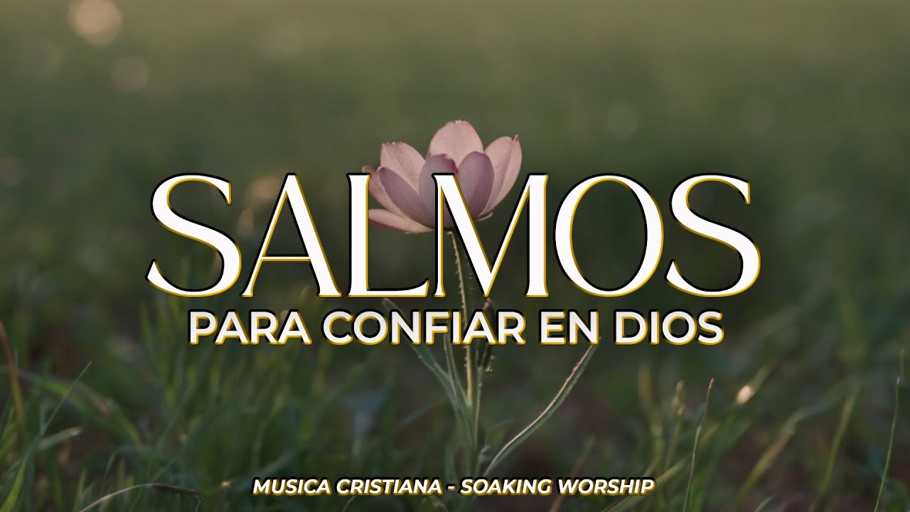 SALMOS CANTADOS 🤍 | Confía en Dios Hoy y Descansa en Su Paz 🌿 | Seguridad y Fe