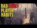 Bad Player Habits - Dungeons and Dragons 5e