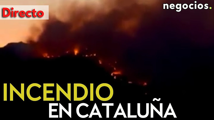 DIRECTO: ENORME INCENDIO EN CATALUÑA OBLIGA A CONFINAR A 18,000 VECINOS Y AFECTA A 3,000 HECTÁREAS
