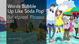 Bulletproof Picasso AMV | Edit • Words Bubble Up Like Soda Pop