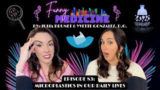 Unveiling the Hidden Dangers: Microplastics in Our Daily Lives | Funny Medicine Podcast Ep 83