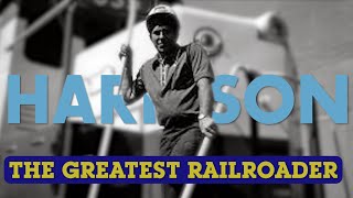 How Hunter Harrison Became the Greatest Railroader Ever