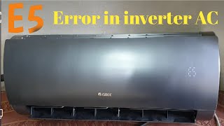 E5 Error in Gree Dc Inverter Air Conditioner Reason And Solution