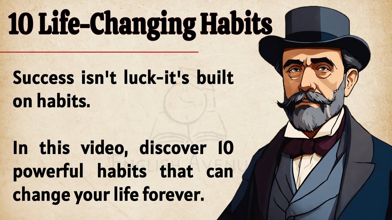 Outline Video 10 Life-Changing Habits of Successful People π₯ || Transform Your Life Forever || Learn English β