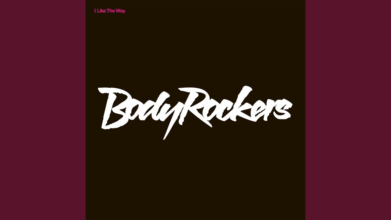 I like the way remix. BODYROCKERS I like the way. I like the way you move BODYROCKERS. Body Rockers i like the way you move Radio Edit. BODYROCKERS - I like the way (Relanium Remix).
