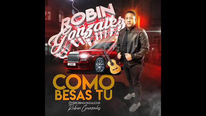 Robin Gonzlez, - Como Besabas Tu