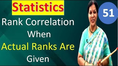 51. Rank Correlation When Actual Ranks Are Given from Statistics Subject