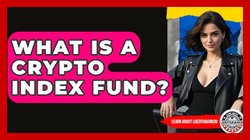 What Is A Crypto Index Fund? - Learn About Libertarianism