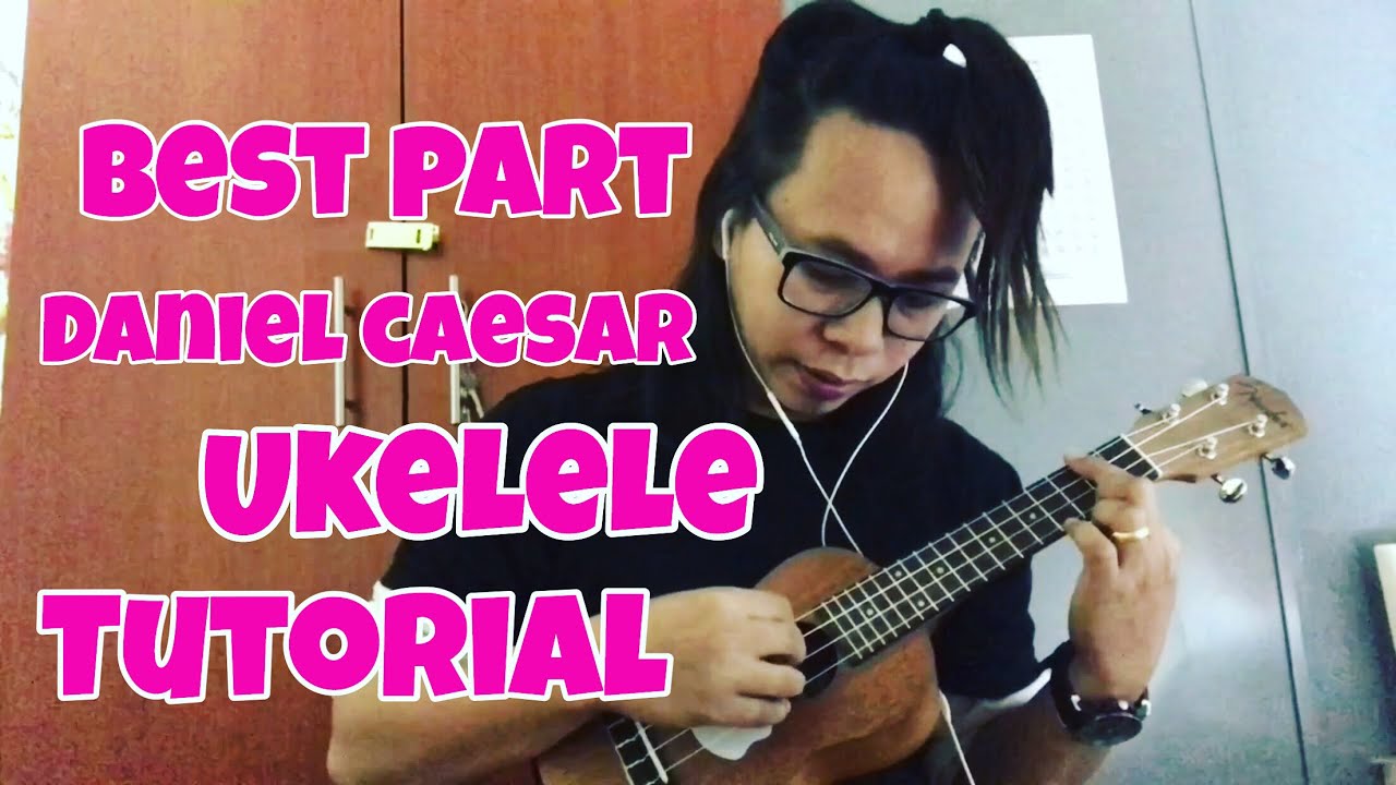 Best Part by Caesar Ukulele Tutorial | Best Part by Daniel Caesar Ukelele Chords Chords - Chordify