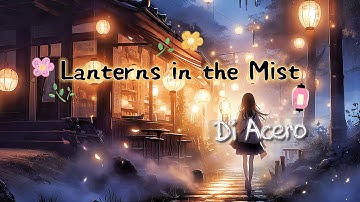 Lanterns in the Mist - Di Acero | Official Lyrics Video