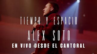 Video thumbnail of "Alex Soto - Tiempo y Espacio en Vivo Desde el Cantoral"