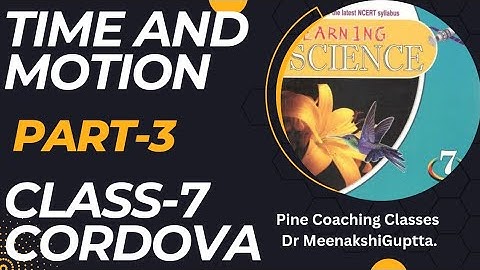 Time and Motion | Part-3 | Numerical | Class-7 | Cordova  Science | Dr.Meenakshi Guptta