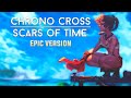 Capture de la vidéo Chrono Cross Ost - Scars Of Time ~ 時の傷痕 ~ | Epic Version