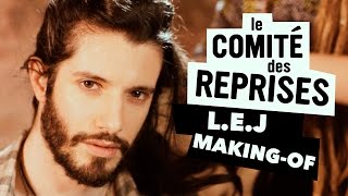 L.EJ, Epic Battle  - Making of - Comité des Reprises feat. Oldelaf