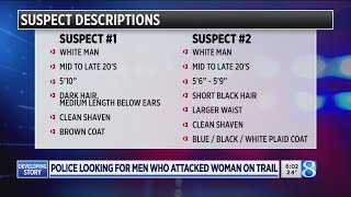 Police looking for men who attacked woman on trail