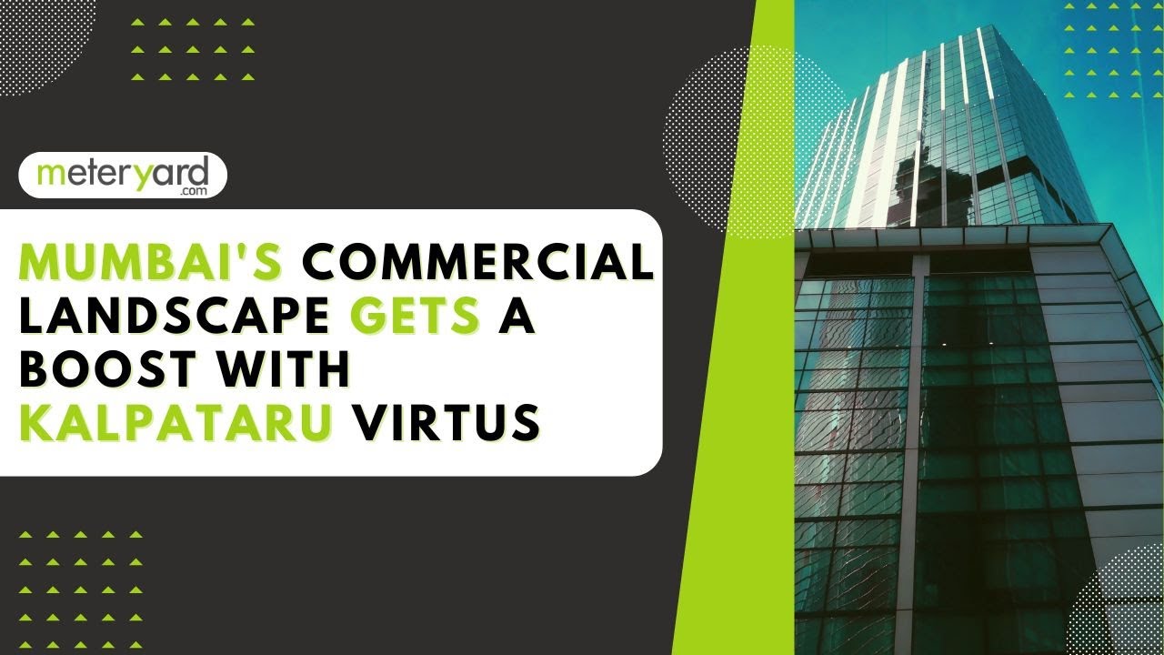 Mumbai's Commercial Landscape Gets a Boost with Kalpataru Virtus | meteryard.com