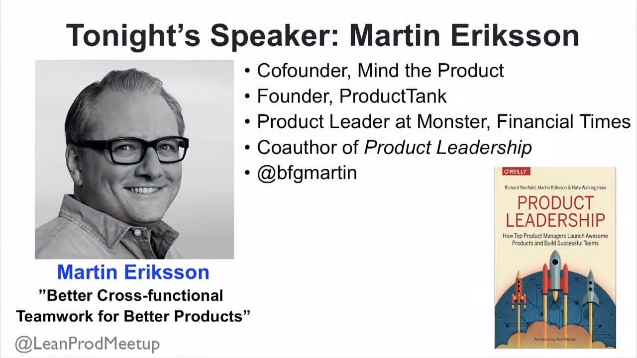 "Better Cross-Functional Teamwork for Better Products" by Martin Eriksson at Lean Product Meetup