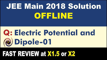 JEE Main 2018 Physics Solutions | Electric Potential and Dipole-01