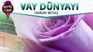 Vay Dünyayı İlahisi I Sana Geldim İlahisi I Harun Beyaz I Nette İlahi