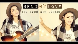 Send My Love (To Your New Lover) - Adele Cover chords