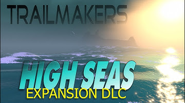 Trailmakers High Seas! Expansion world for Trailmakers! First Look with ThatDomGuy Ep#01