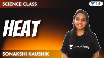 HEAT | Science | Unacademy 7th | Sonakshi Kaushik