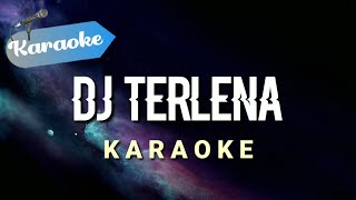 [Karaoke] DJ TERLENA (remix bass slow)