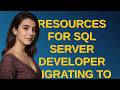 Dba: Resources for SQL Server developer migrating to Oracle