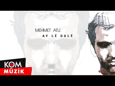 Mehmet Atlı - Ay Lê Gulê (Official Audio © Kom Müzik)